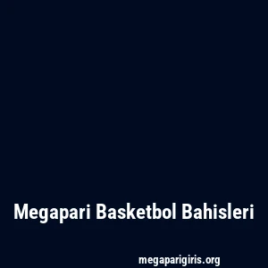 Megapari Basketbol Bahisleri