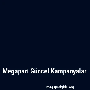 Megapari Güncel Kampanyalar