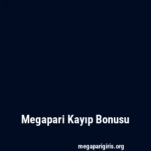 Megapari Kayıp Bonusu